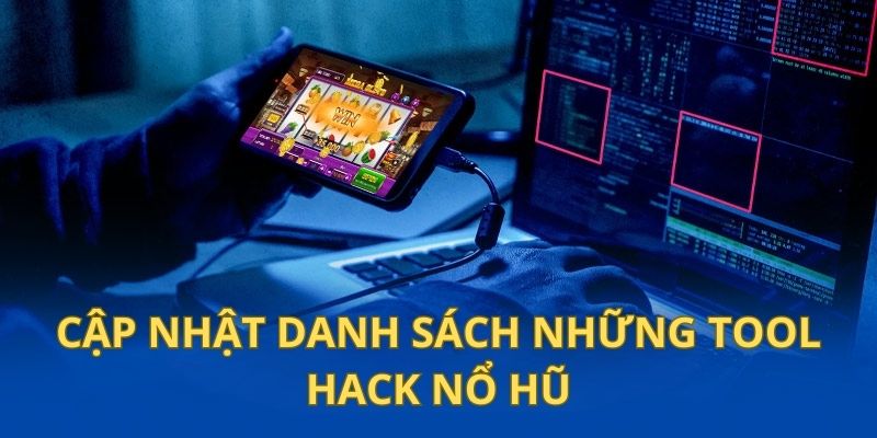 Cập nhật danh sách những took hack game nổ hũ uy tín nhất hiện nay