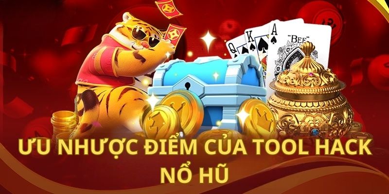 Đánh giá các ưu nhược điểm của phần mềm hack kết quả game nổ hũ